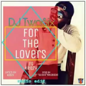 DJ Twosix - For the Lovers Ft. Keezy